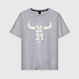 Женская футболка хлопок Oversize с принтом 2021 год в Екатеринбурге, 100% хлопок | свободный крой, круглый ворот, спущенный рукав, длина до линии бедер
 | 2021 | бык | год быка | год коровы | новый год | символ года