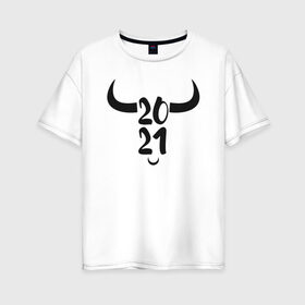 Женская футболка хлопок Oversize с принтом 2021 в Екатеринбурге, 100% хлопок | свободный крой, круглый ворот, спущенный рукав, длина до линии бедер
 | 2021 | бык | год быка | год коровы | новый год | символ года