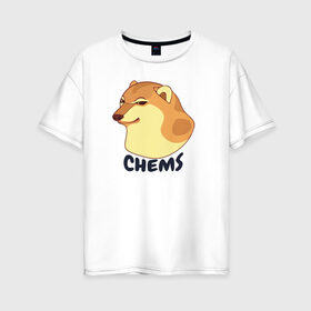 Женская футболка хлопок Oversize с принтом Чимс в Екатеринбурге, 100% хлопок | свободный крой, круглый ворот, спущенный рукав, длина до линии бедер
 | chemps | chems | doge | dogo | дог | доге | доке и чимс | чимс | чимс доге