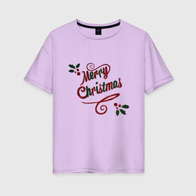 Женская футболка хлопок Oversize с принтом Christmas в Екатеринбурге, 100% хлопок | свободный крой, круглый ворот, спущенный рукав, длина до линии бедер
 | 