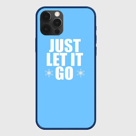 Чехол для iPhone 12 Pro Max с принтом Just Let it go. Frozen в Екатеринбурге, Силикон |  | elsa | frozen | just let it go | холодное сердце