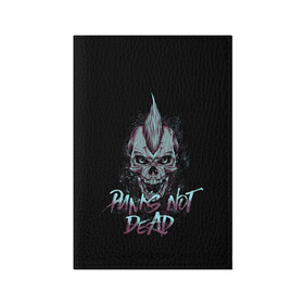 Обложка для паспорта матовая кожа с принтом PUNKS NOT DEAD в Екатеринбурге, натуральная матовая кожа | размер 19,3 х 13,7 см; прозрачные пластиковые крепления | anarchy | dead | musick | punk | rock | skull | анархия | музыка | панк | рок | череп