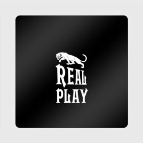 Магнит виниловый Квадрат с принтом Real Play - черная пантера в Екатеринбурге, полимерный материал с магнитным слоем | размер 9*9 см, закругленные углы | real play | большие кошки | игра | кошки | надпись | пантера