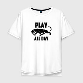 Мужская футболка хлопок Oversize с принтом Пантера - Play в Екатеринбурге, 100% хлопок | свободный крой, круглый ворот, “спинка” длиннее передней части | play | большие кошки | игра | кошки | пантера