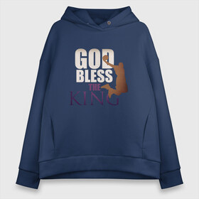 Женское худи Oversize хлопок с принтом God Bless The King в Екатеринбурге, френч-терри — 70% хлопок, 30% полиэстер. Мягкий теплый начес внутри —100% хлопок | боковые карманы, эластичные манжеты и нижняя кромка, капюшон на магнитной кнопке | 23 | anthony davis | basketball | bryant | game | james | kobe | lebron | los angeles | nba | sport | баскетбол | брайант | бровь | джеймс | калифорния | коби | король | леброн | лейкерс | лос анджелес | нба | спорт | тренер | чемпио