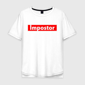 Мужская футболка хлопок Oversize с принтом Impostor в Екатеринбурге, 100% хлопок | свободный крой, круглый ворот, “спинка” длиннее передней части | 