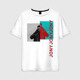 Женская футболка хлопок Oversize с принтом Jony в Екатеринбурге, 100% хлопок | свободный крой, круглый ворот, спущенный рукав, длина до линии бедер
 | jony | pop | музыка | поп | русская музыка | ты беспощадна