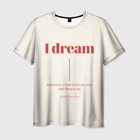 Мужская футболка 3D с принтом Харуки Мураками цитата в Екатеринбурге, 100% полиэфир | прямой крой, круглый вырез горловины, длина до линии бедер | буквы | иностранные | мечта | мечтать | на английском | надпись | надпись на английском | текст | харуки мураками | цитата