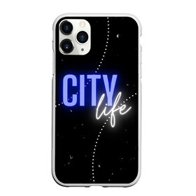 Чехол для iPhone 11 Pro Max матовый с принтом City life в Екатеринбурге, Силикон |  | city | life | город | жизнь | надпись | неон | пафос | урбанизация | фон | черный