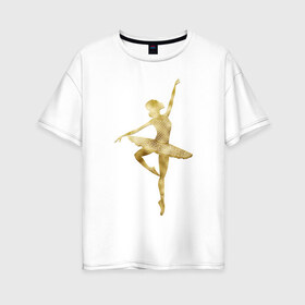 Женская футболка хлопок Oversize с принтом Балерина в Екатеринбурге, 100% хлопок | свободный крой, круглый ворот, спущенный рукав, длина до линии бедер
 | dance | балерина | балет | девушка | солистка | танец | танцовщица