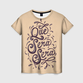 Женская футболка 3D с принтом Что будет, то будет в Екатеринбурге, 100% полиэфир ( синтетическое хлопкоподобное полотно) | прямой крой, круглый вырез горловины, длина до линии бедер | иностранные надписи | иностранные фразы | испания | мудрые фразы | позитив | прикольные фразы. | фраза на испанском