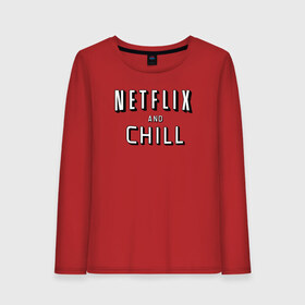 Женский лонгслив хлопок с принтом Netflix and Chill в Екатеринбурге, 100% хлопок |  | chill | lets chill | netflix and chill | вайб | давай чилить | лень | летс чил | настроение | нетфлик анд чил | отдохни | расслабься | чил