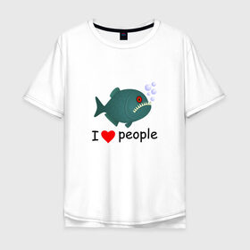 Мужская футболка хлопок Oversize с принтом Добрая пиранья в Екатеринбурге, 100% хлопок | свободный крой, круглый ворот, “спинка” длиннее передней части | i love people | piranha | акула | амазонка | вода | зубастик | клыки | кровь | монстр | пиранья | природа | река | рыба | стая | хищник | циник | циничный | черный юмор | юмор | я люблю людей