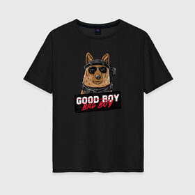 Женская футболка хлопок Oversize с принтом Bad Boy в Екатеринбурге, 100% хлопок | свободный крой, круглый ворот, спущенный рукав, длина до линии бедер
 | animal | dog | good | домашний | животные | звери | крутой | мальчик | милый | надпись | очки | пес | питомец | собака | собакен | табличка | хороший | щенок