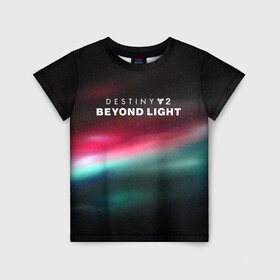 Детская футболка 3D с принтом Destiny 2: Beyond Light в Екатеринбурге, 100% гипоаллергенный полиэфир | прямой крой, круглый вырез горловины, длина до линии бедер, чуть спущенное плечо, ткань немного тянется | destiny | logo game | space | warlock | дестини | за гранью света | космические | логотипы игр | планеты | стазис | черный арсенал | шутер | экзо