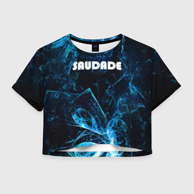 Женская футболка Crop-top 3D с принтом SAUDADE в Екатеринбурге, 100% полиэстер | круглая горловина, длина футболки до линии талии, рукава с отворотами | amiled | dark | брызги красок | дым | неоновый дым