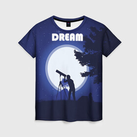 Женская футболка 3D с принтом DREAM в Екатеринбурге, 100% полиэфир ( синтетическое хлопкоподобное полотно) | прямой крой, круглый вырез горловины, длина до линии бедер | 2d рисунок | звездное небо | луна | минимализм | ночное небо | полнолуние | человек с телескопом