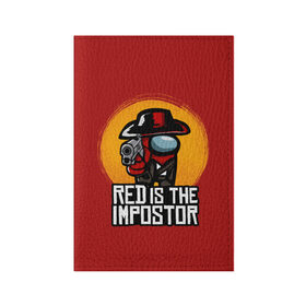 Обложка для паспорта матовая кожа с принтом Red Is The Impostor в Екатеринбурге, натуральная матовая кожа | размер 19,3 х 13,7 см; прозрачные пластиковые крепления | among | among us | crewmate | dead | game | impistor | red | redemption | space | us | vote | выживший | игра | космос | красный | невиновный | предатель | самозванец
