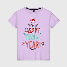 Женская футболка хлопок с принтом HAPPY NEW YEAR в Екатеринбурге, 100% хлопок | прямой крой, круглый вырез горловины, длина до линии бедер, слегка спущенное плечо | 