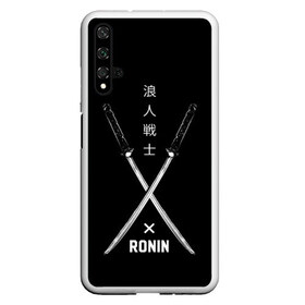 Чехол для Honor 20 с принтом Ronin в Екатеринбурге, Силикон | Область печати: задняя сторона чехла, без боковых панелей | art | hieroglyphs | katanas | ronin | swords | арт | иероглифы | катаны | мечи | ронин