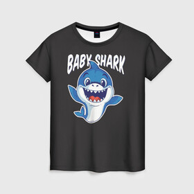 Женская футболка 3D с принтом Baby shark в Екатеринбурге, 100% полиэфир ( синтетическое хлопкоподобное полотно) | прямой крой, круглый вырез горловины, длина до линии бедер | baby shark | daddy shark | family shark | grandma shark | grandpa shark | mommy shark | бабушка акула | дедушка акула | мама акула | отец акула | ребенок акула | семья акул
