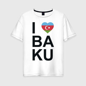 Женская футболка хлопок Oversize с принтом Baku в Екатеринбурге, 100% хлопок | свободный крой, круглый ворот, спущенный рукав, длина до линии бедер
 | azerbaijan | baku | азербайджан | баку | герб | флаг