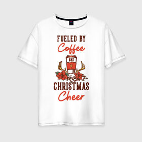 Женская футболка хлопок Oversize с принтом Рождественский кофе в Екатеринбурге, 100% хлопок | свободный крой, круглый ворот, спущенный рукав, длина до линии бедер
 | 
