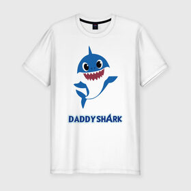 Мужская футболка хлопок Slim с принтом Baby Shark Daddy в Екатеринбурге, 92% хлопок, 8% лайкра | приталенный силуэт, круглый вырез ворота, длина до линии бедра, короткий рукав | 