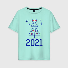 Женская футболка хлопок Oversize с принтом Новогодняя елка 2021 в Екатеринбурге, 100% хлопок | свободный крой, круглый ворот, спущенный рукав, длина до линии бедер
 | 
