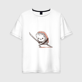 Женская футболка хлопок Oversize с принтом Самурай-суши в Екатеринбурге, 100% хлопок | свободный крой, круглый ворот, спущенный рукав, длина до линии бедер
 | арт | еда | катана | рис | рисунок | ролл | рыба | суши | япония | японская еда