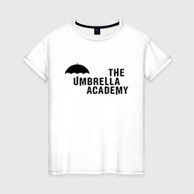 Женская футболка хлопок с принтом Umbrella Academy в Екатеринбурге, 100% хлопок | прямой крой, круглый вырез горловины, длина до линии бедер, слегка спущенное плечо | netflix | serial | umbrella academy | академия | зонт | зонтик | нетфликс | сериал