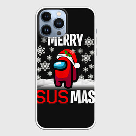 Чехол для iPhone 13 Pro Max с принтом Merry Sus Mas в Екатеринбурге,  |  | 2021 | among us | impostor | space mafia | sus.puffballs united | амонг ас | глитч | е | игра | импостор | инопланетянunicorn | инопланетяне | инопланетянин | маска | надпись | новогодний амонг ас | с новым годом | самозванец