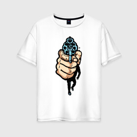 Женская футболка хлопок Oversize с принтом Рука с пистолетом в Екатеринбурге, 100% хлопок | свободный крой, круглый ворот, спущенный рукав, длина до линии бедер
 | 