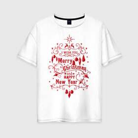 Женская футболка хлопок Oversize с принтом Merry Christmas #1 в Екатеринбурге, 100% хлопок | свободный крой, круглый ворот, спущенный рукав, длина до линии бедер
 | 