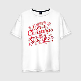 Женская футболка хлопок Oversize с принтом Merry Christmas #2 в Екатеринбурге, 100% хлопок | свободный крой, круглый ворот, спущенный рукав, длина до линии бедер
 | 