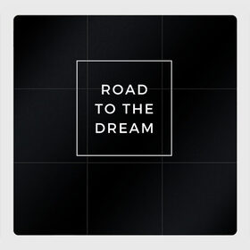 Магнитный плакат 3Х3 с принтом Road to the dream в Екатеринбурге, Полимерный материал с магнитным слоем | 9 деталей размером 9*9 см | dream | motivation | дорога к мечте | мечта | путь к мечте | успех
