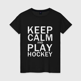 Женская футболка хлопок с принтом K.C.a. Play Hockey в Екатеринбурге, 100% хлопок | прямой крой, круглый вырез горловины, длина до линии бедер, слегка спущенное плечо | and | calm | hockey | ice | keep | play | sport | sports | и | играй | сохраняй | спокойствие | спорт | хокей | хоккей