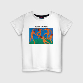 Детская футболка хлопок с принтом Танец в Екатеринбурге, 100% хлопок | круглый вырез горловины, полуприлегающий силуэт, длина до линии бедер | just dance | анри матисс | арт | картина | надпись | танец | художник