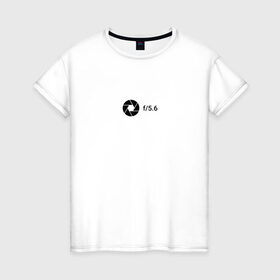 Женская футболка хлопок с принтом Диафрагма в Екатеринбурге, 100% хлопок | прямой крой, круглый вырез горловины, длина до линии бедер, слегка спущенное плечо | aperture | minimalism | photo | диафрагма | минимализм | настройки | фотограф