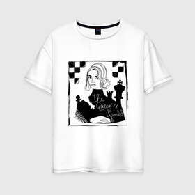 Женская футболка хлопок Oversize с принтом ХОД КОРОЛЕВЫ в Екатеринбурге, 100% хлопок | свободный крой, круглый ворот, спущенный рукав, длина до линии бедер
 | chess | netflix | the queens gambit | бет хармон | нетфликс | ход королевы | шахматистка. | шахматы