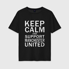 Женская футболка хлопок Oversize с принтом K C a Support Manchester Utd в Екатеринбурге, 100% хлопок | свободный крой, круглый ворот, спущенный рукав, длина до линии бедер
 | Тематика изображения на принте: 