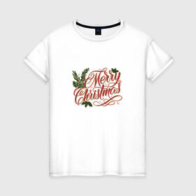 Женская футболка хлопок с принтом Merry Christmas в Екатеринбурге, 100% хлопок | прямой крой, круглый вырез горловины, длина до линии бедер, слегка спущенное плечо | 