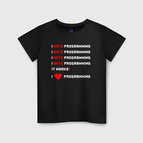 Детская футболка хлопок с принтом I Hate / Love Programming в Екатеринбурге, 100% хлопок | круглый вырез горловины, полуприлегающий силуэт, длина до линии бедер | кодер | люблю | мем | ненавижу | программирование | разработчик