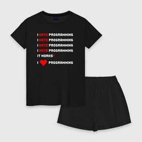 Женская пижама с шортиками хлопок с принтом I Hate / Love Programming в Екатеринбурге, 100% хлопок | футболка прямого кроя, шорты свободные с широкой мягкой резинкой | кодер | люблю | мем | ненавижу | программирование | разработчик