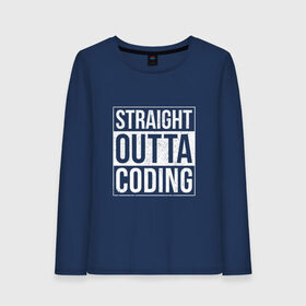 Женский лонгслив хлопок с принтом Straight Outta Coding в Екатеринбурге, 100% хлопок |  | straight outta | кодер | мем | программист | разработчик