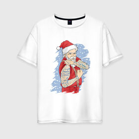Женская футболка хлопок Oversize с принтом Санта Клаус в Екатеринбурге, 100% хлопок | свободный крой, круглый ворот, спущенный рукав, длина до линии бедер
 | 