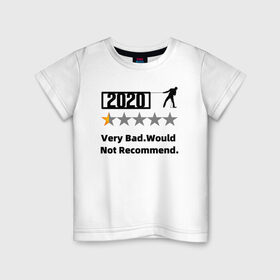 Детская футболка хлопок с принтом 2020 Very Bad.Would Not Recom в Екатеринбурге, 100% хлопок | круглый вырез горловины, полуприлегающий силуэт, длина до линии бедер | 2020 | very bad would  not recommend | не рекомендую