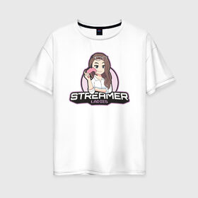 Женская футболка хлопок Oversize с принтом Streamer в Екатеринбурге, 100% хлопок | свободный крой, круглый ворот, спущенный рукав, длина до линии бедер
 | арт | блогер | графика | игры | стример