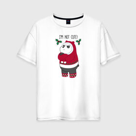 Женская футболка хлопок Oversize с принтом Im not cute! в Екатеринбурге, 100% хлопок | свободный крой, круглый ворот, спущенный рукав, длина до линии бедер
 | cartoon network | panda | vdkimel | we bare bears | вся правда о медведях | панда