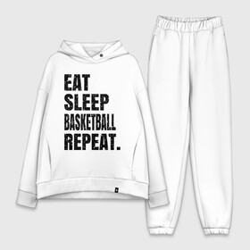 Женский костюм хлопок Oversize с принтом EAT SLEEP BASKETBALL REPEAT в Екатеринбурге,  |  | basketball | bulls.miami | cavaliers | chicago | cleveland | clippers | eat | lakers | los angeles | nba | repeat | sleep | sport | sports | баскетбол | нба | спорт